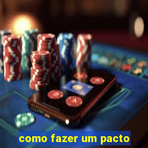 como fazer um pacto